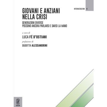 Giovani e anziani nella crisi. Generazioni diverse possono ancora parlarsi e darsi la mano