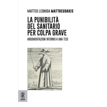 La punibilità del sanitario per colpa grave. Argomentazioni intorno a una tesi