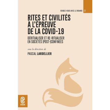 Rites et civilités à l'épreuve de la covid-19. Déritualiser et re-ritualiser en sociétés (post-)confinées