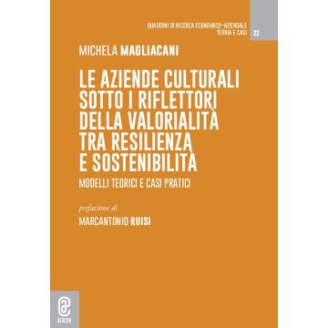 Le aziende culturali sotto i riflettori della valorialità tra resilienza e sostenibilità. Modelli teorici e casi pratici