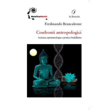 Confronti antropologici. Scienza, epistemologia e pratica buddhista