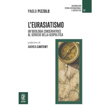 L'eurasiatismo. Un'ideologia conservatrice al servizio della geopolitica