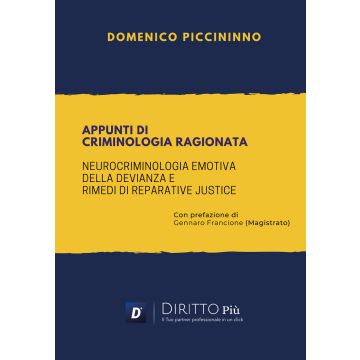 Appunti di criminologia ragionata. Neurocriminologia emotiva della devianza e rimedi di reparative justice