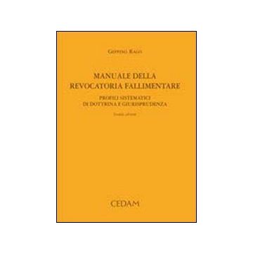 Manuale della revocatoria fallimentare. Profili sistematici di dottrina e giurisprudenza