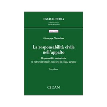 Responsabilità civile nell'appalto. Responsabilità contrattuale ed extracontrattuale, concorso di colpa, garanzie