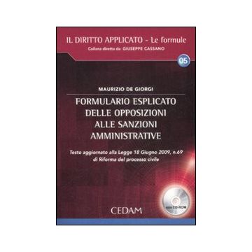 Formulario esplicito delle opposizioni alle sanzioni amministrative. Con CD-ROM