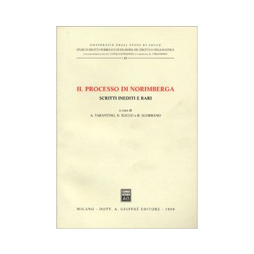 Il processo di Norimberga. Scritti inediti e rari