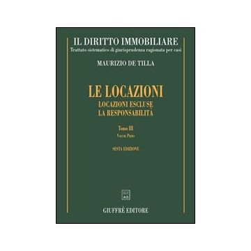 Il diritto immobiliare. Trattato sistematico di giurisprudenza ragionata per casi. Vol. 8/3: Le locazioni: locazioni escluse. La responsabilità