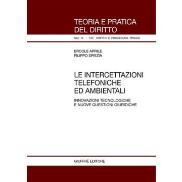 Le intercettazioni telefoniche ed ambientali. Innovazioni tecnologiche e nuove questioni giuridiche