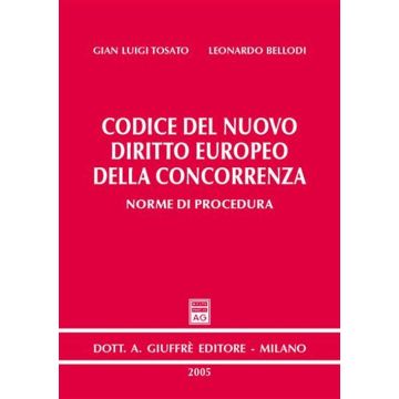 Codice del nuovo diritto europeo della concorrenza. Norme di procedura