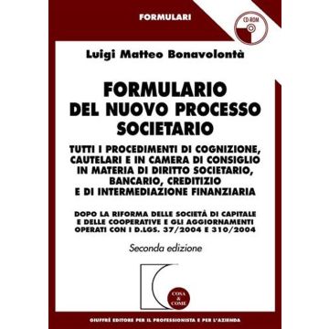 Formulario del nuovo processo societario. Tutti i procedimenti di cognizione, cautelari e in Camera di consiglio in materia di diritto societario.. Con CD-ROM