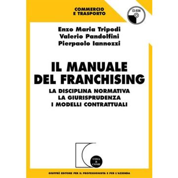 Il manuale del franchising. La disciplina normativa, la giurisprudenza, i modelli contrattuali. Con CD-ROM