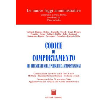 Codice di comportamento dei dipendenti delle pubbliche amministrazioni. Comportamenti in ufficio e al di fuori di esso. Mobbing. Incompatibilità ambientale...