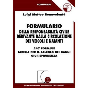 Formulario della responsabilità civile derivante dalla circolazione dei veicoli e natanti. Con CD-ROM