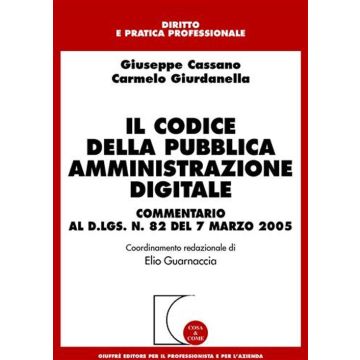 Il codice della pubblica amministrazione digitale. Commentario al D.Lgs. n. 82 del 7 marzo 2005