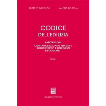 Codice dell'edilizia. Annotato con giurisprudenza, provvedimenti amministrativi e riferimenti bibliografici
