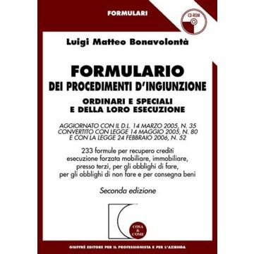 Formulario dei procedimenti d'ingiunzione ordinari e speciali e della loro esecuzione. Con CD-ROM