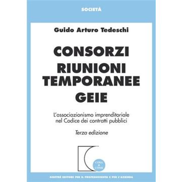 Consorzi, riunioni temporanee, Geie. L'associazionismo imprenditoriale nel codice dei contratti pubblici
