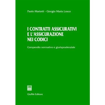 I contratti assicurativi e l'assicurazione nei codici. Compendio normativo e giurisprudenziale