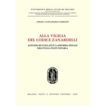 Alla vigilia del codice Zanardelli. Antonio Buccellati e la riforma penale nell'Italia postunitaria