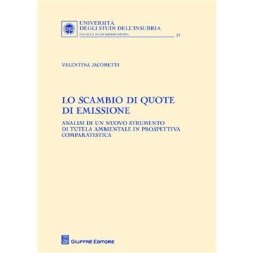 Lo scambio di quote di emissione. Analisi di un nuovo strumento di tutela ambientale in prospettiva comparatistica