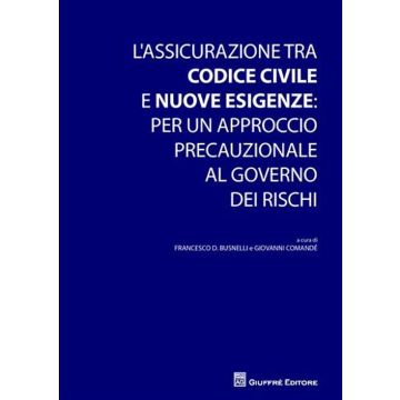 L'assicurazione tra codice civile e nuove esigenze. Per un approccio precauzionale al governo dei rischi
