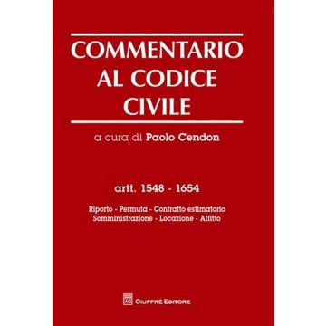 Commentario al codice civile. Artt. 1548-1654: Riporto. Permuta. Contratto estimatorio. Somministrazione. Locazione. Affitto