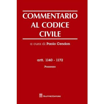 Commentario al codice civile. Artt. 1140-1172: Possesso