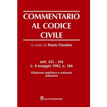 Commentario al codice civile. Artt. 231-314: L. 4 maggio 1983. Filiazione legittima e naturale. Adozione