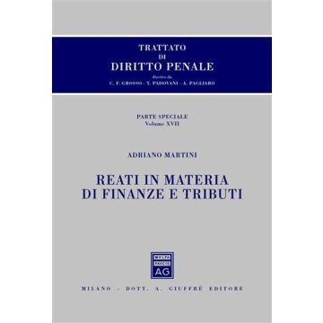 Trattato di diritto penale. Parte speciale. Vol. 17: Reati in materia di finanze e tributi