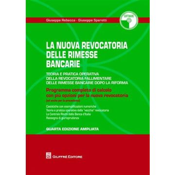 La revocatoria delle rimesse bancarie. Teoria e pratica operativa della revocatoria fallimentare delle rimesse bancarie dopo la riforma. Con CD-ROM