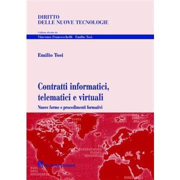 Contratti informatici, telematici e virtuali. Nuove forme e procedimenti formativi