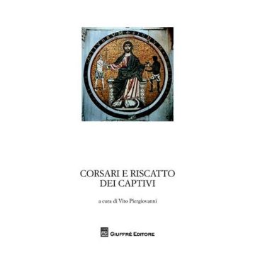 Corsari e riscatti dei captivi. Garanzia notarile tra le due sponde del Mediterraneo. Atti del Convegno di studi storici (Marsala, 4 ottobre 2008)
