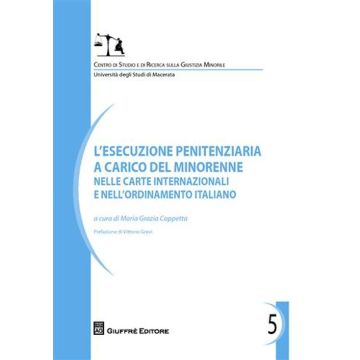 L'esecuzione penitenziaria a carico del minorenne e nelle carte internazionali e nell'ordinamento italiano