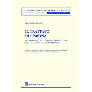 Il Trattato di Lisbona. Che modifica il Trattato sull'Unione europea e il Trattato della Comunità europea