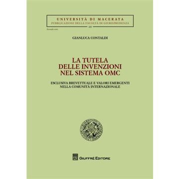 La tutela delle invenzioni nel sistema OMC. Esclusiva brevettuale e valori emergenti nella comunità internazionale