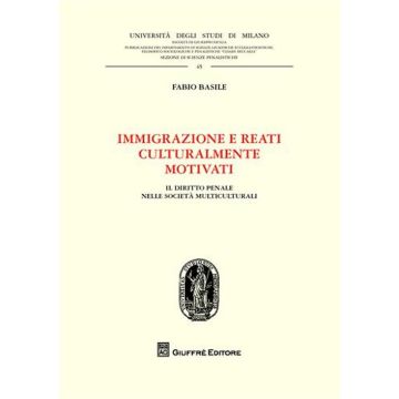 Immigrazione e reati culturalmente motivati. Il diritto penale nelle società multiculturali