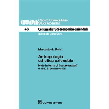 Antropologia ed etica aziendale. Note in tema di trascendentali e virtù imprenditoriali