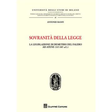 Sovranità della legge. La legislazione di Demetrio del Falero ad Atene (317-307 a. C.)