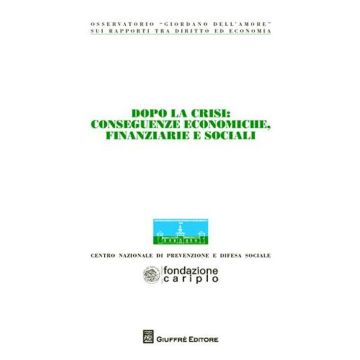 Dopo la crisi. Conseguenze economiche, finanziarie e sociali. Atti del Convegno (Milano, 6-7 novembre 2009)