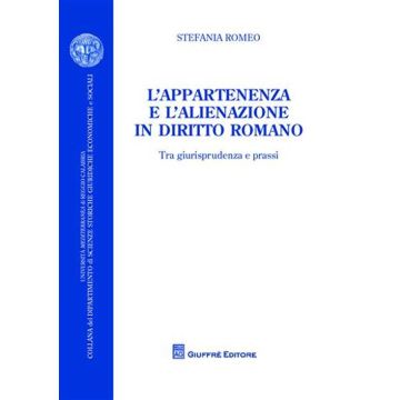 L'appartenenza e l'alienazione in diritto romano. Tra giurisprudenza e prassi
