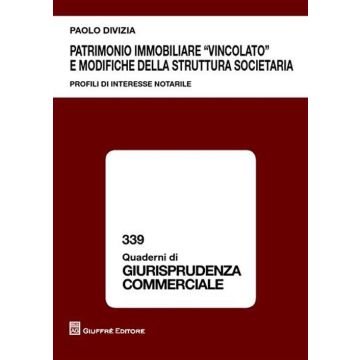 Patrimonio immobiliare «vincolato» e modifiche della struttura societaria. Profili di interesse notarile