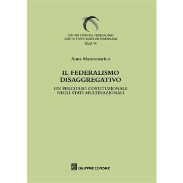 Il federalismo disaggregativo. Un percorso costituzionale negli stadi multinazionali