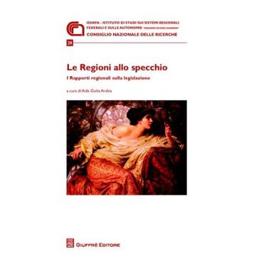 Le regioni allo specchio. I rapporti regionali sulla legislazione. Atti della Giornata di studio (Roma, 21 novembre 2008)