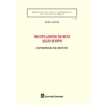 Destinazione di beni allo scopo. Fattispecie ed effetti