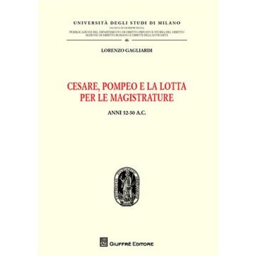 Cesare, Pompeo e la lotta per le magistrature. Anni 52-50 a.C.