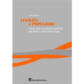 Legalità e populismo. I limiti delle concezioni scettiche del diritto e della democrazia