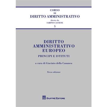 Diritto amministrativo europeo. Principi e istituti