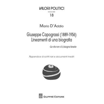 Giuseppe Capograssi (1889-1956). Lineamenti di una biografia. «La vita non c'è, bisogna farsela»