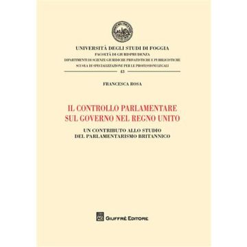 Il controllo parlamentare sul governo nel Regno Unito. Un contributo allo studio del parlamentarismo britannico